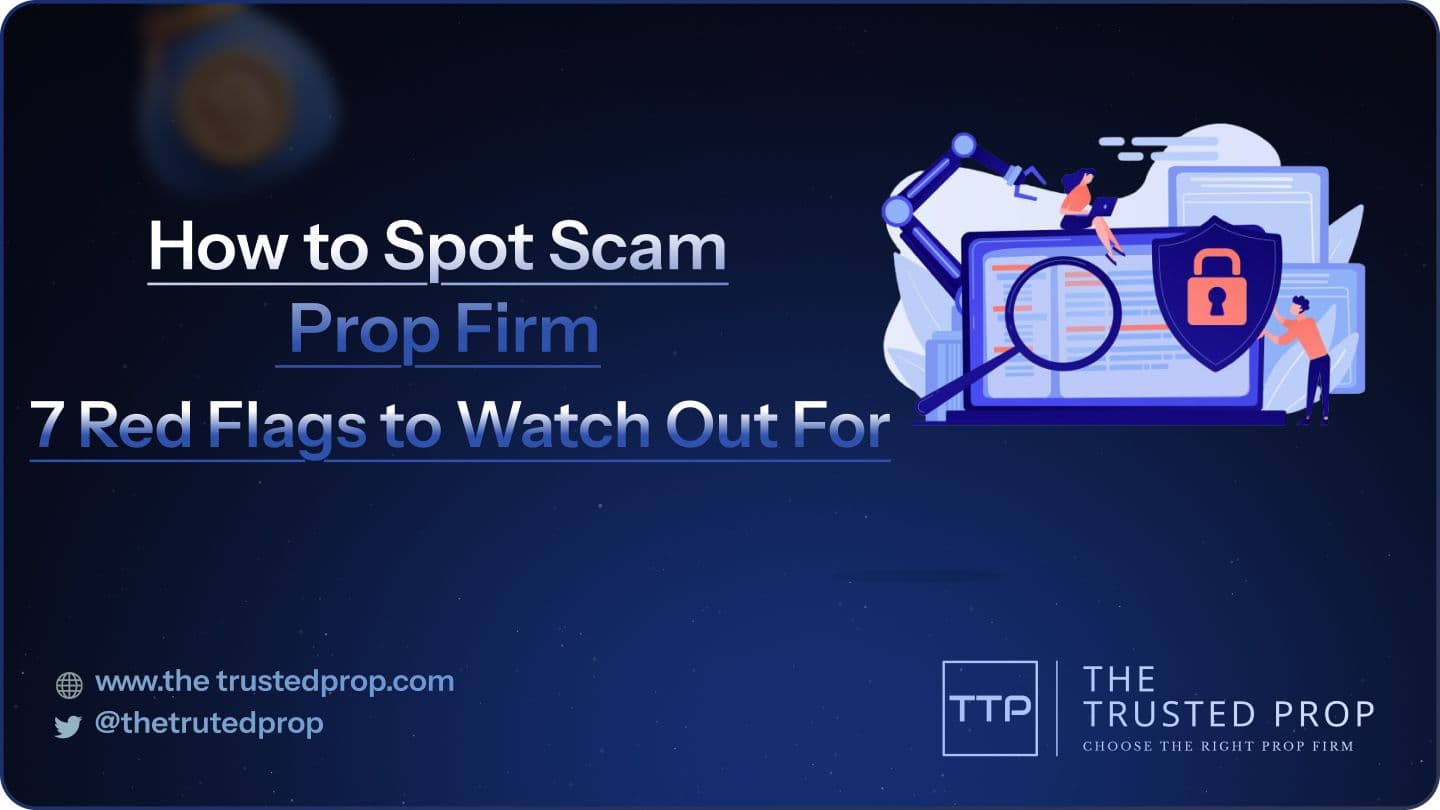 How to Spot Scam Prop Firms: 7 Red Flags to Watch Out For